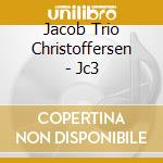 Jacob Trio Christoffersen - Jc3 cd musicale di Jacob Trio Christoffersen