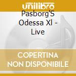 Pasborg'S Odessa Xl - Live cd musicale di Pasborg`S Odessa Xl