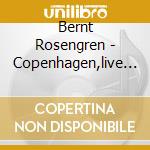 Bernt Rosengren - Copenhagen,live Jazzcup cd