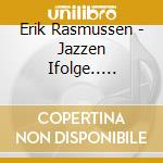 Erik Rasmussen - Jazzen Ifolge.. (Cd+Libro) cd