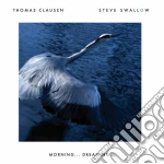 Thomas Clausen & Steve Swallow - Morning...dreaming... cd