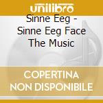 Sinne Eeg - Sinne Eeg Face The Music cd musicale di Sinne Eeg