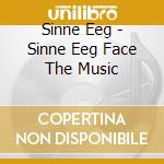 Sinne Eeg - Sinne Eeg Face The Music cd