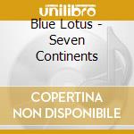 Blue Lotus - Seven Continents