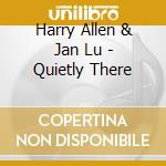 Harry Allen & Jan Lu - Quietly There cd