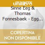 Sinne Eeg & Thomas Fonnesbaek - Egg Fonnesbeak cd
