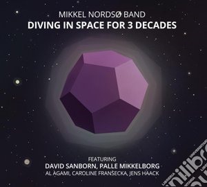 Mikkel Nordso Band - Diving In The Space For 3 Decades cd musicale di Mikkel Nordso Band