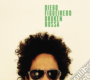 Diego Figueiredo - Broken Bossa cd musicale di Diego Figueiredo