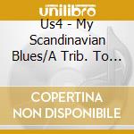 Us4 - My Scandinavian Blues/A Trib. To H. Parlan (Cd+Dvd) cd musicale di Us4