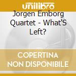 Jorgen Emborg Quartet - What'S Left? cd musicale di Jorgen Emborg Quartet