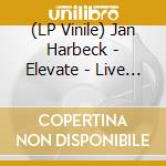 (LP Vinile) Jan Harbeck - Elevate - Live Jive Jungle lp vinile di Jan Harbeck