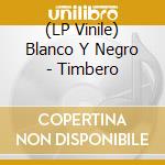 (LP Vinile) Blanco Y Negro - Timbero vinile