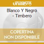 Blanco Y Negro - Timbero cd