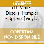 (LP Vinile) Dicte + Hempler - Uppers [Vinyl 1Lp] lp vinile di Dicte + Hempler