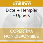 Dicte + Hempler - Uppers cd musicale di Dicte + Hempler
