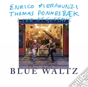 Enrico Pieranunzi & Thomas Fonnesbaek - Blue Waltz - Live At Gustavs cd musicale di Enrico Pieranunzi & Thomas Fonnesbaek