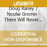 Doug Raney / Nicolai Gromin - There Will Never Be Another You cd