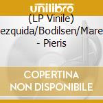 (LP Vinile) Mezquida/Bodilsen/Maretti - Pieris vinile
