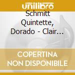 Schmitt Quintette, Dorado - Clair De Lune cd musicale di Schmitt Quintette, Dorado