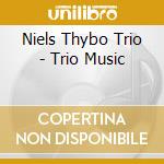 Niels Thybo Trio - Trio Music cd