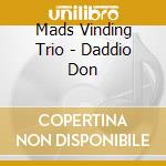 Mads Vinding Trio - Daddio Don cd