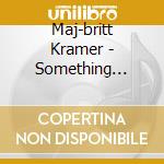 Maj-britt Kramer - Something About Heroes cd musicale di Maj
