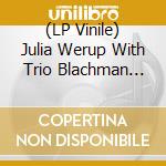 (LP Vinile) Julia Werup With Trio Blachman Aman Lundeqvist - The Thrill Of Loving You vinile