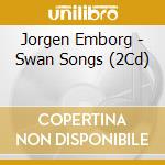 Jorgen Emborg - Swan Songs (2Cd) cd
