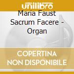 Maria Faust Sacrum Facere - Organ cd musicale