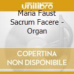 Maria Faust Sacrum Facere - Organ cd