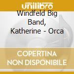 Windfeld Big Band, Katherine - Orca cd