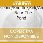 Cronholm,Josefine/Knuffke,Kirk/Andersson,Tho - Near The Pond cd musicale