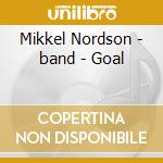 Mikkel Nordson - band - Goal cd musicale di Mikkel Nordson