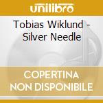Tobias Wiklund - Silver Needle cd