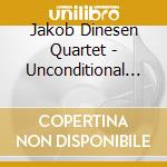 Jakob Dinesen Quartet - Unconditional Love cd musicale