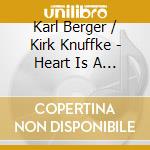 Karl Berger / Kirk Knuffke - Heart Is A Memory cd musicale