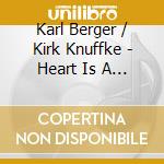 Karl Berger / Kirk Knuffke - Heart Is A Memory cd