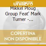 Mikkel Ploug Group Feat' Mark Turner - Nocturnes cd