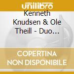 Kenneth Knudsen & Ole Theill - Duo Duo cd