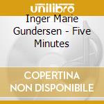 Inger Marie Gundersen - Five Minutes cd musicale