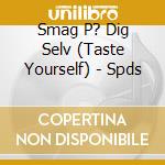 Smag P? Dig Selv (Taste Yourself) - Spds cd musicale