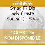 Smag P? Dig Selv (Taste Yourself) - Spds cd