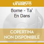 Borne - Ta' En Dans cd