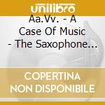 Aa.Vv. - A Case Of Music - The Saxophone And French Music cd