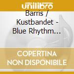 Barris / Kustbandet - Blue Rhythm Fantasy cd