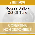 Moussa Diallo - Out Of Tune cd