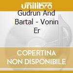 Gudrun And Bartal - Vonin Er cd musicale di Gudrun And Bartal