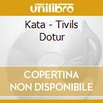 Kata - Tivils Dotur cd