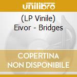 (LP Vinile) Eivor - Bridges vinile