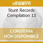 Stunt Records Compilation 13